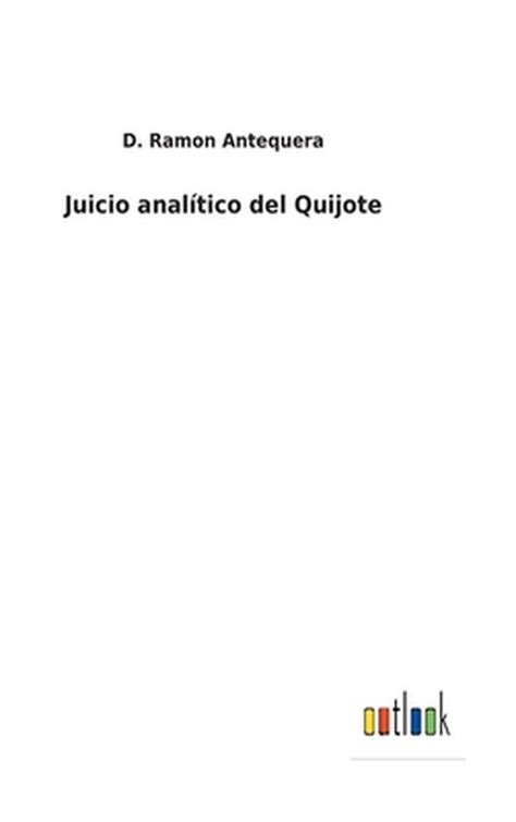 Juicio analítico del Quijote : Antequera, Ramón. [from。